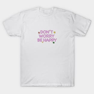 Don’t worry Be happy T-Shirt